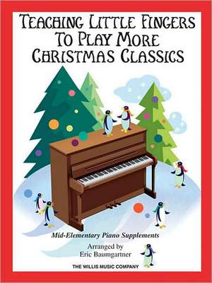 Teaching Little Fingers to Play More Christmas Classics: Mid-Elementary Piano Supplements de Hal Leonard Corp