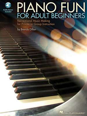 Piano Fun for Adult Beginners: Recreational Music Making for Private or Group Instruction [With CD (Audio)] de Brenda Dillon