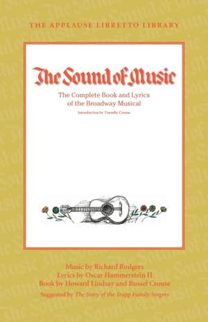 The Sound of Music: The Complete Book and Lyrics of the Broadway Musical de Howard Lindsay