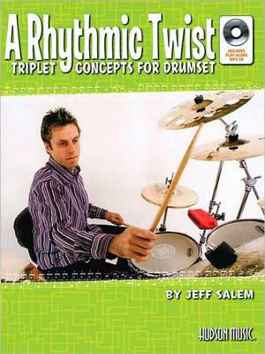 A Rhythmic Twist: Triplet Concepts for Drumset [With CD (Audio)] de Jeff Salem