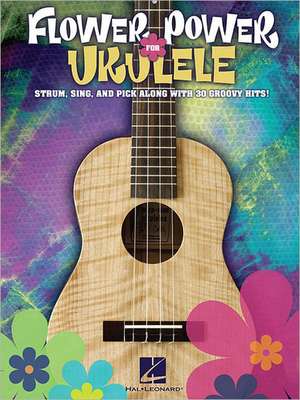 Flower Power for Ukulele de Hal Leonard Corp