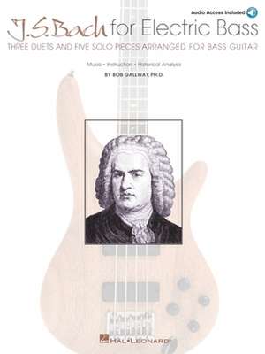 J.S. Bach for Electric Bass: Music * Instruction * Historical Analysis de Bob Gallway