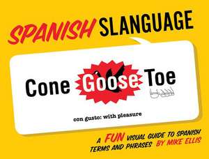 Spanish Slanguage: A Fun Visual Guide to Spanish Terms and Phrases de MIKE ELLIS