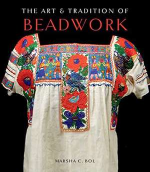 The Art & Tradition of Beadwork de Marsha C Bol