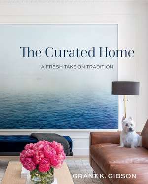 The Curated Home de Gibson, Grant K.