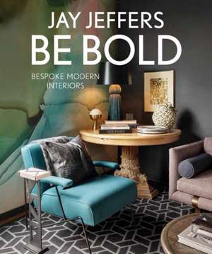 Be Bold: Bespoke Interiors for the Modern Family de Alisa Carroll