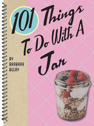 101 Things to Do with a Jar de Barbara Beery