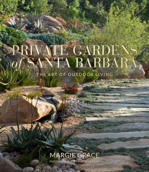 Private Gardens of Santa Barbara de Margie Grace