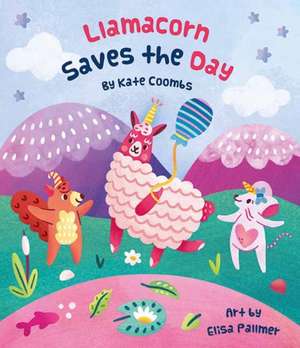 Llamacorn Saves the Day de Kate Coombs