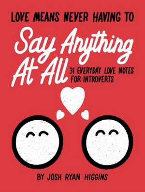 Love Means Never Having to Say Anything at All de Josh Ryan Higgins