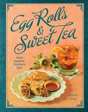 Egg Rolls & Sweet Tea de Natalie Keng