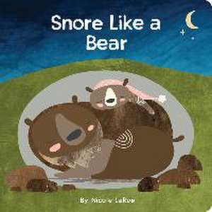 Snore Like a Bear de Nicole Larue