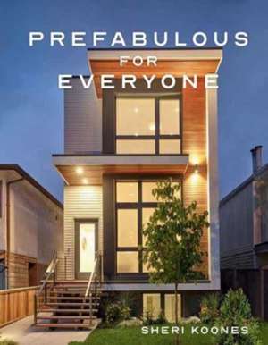 Prefabulous for Everyone de Sheri Koones