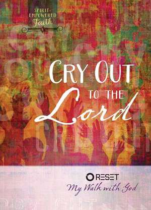 Cry Out to the Lord: Reset My Walk with God de Intimate Life Ministries