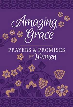 Amazing Grace - Prayers & Promises for Women de Broadstreet Publishing Group Llc