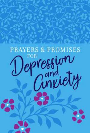 Prayers & Promises for Depression and Anxiety de Broadstreet Publishing Group Llc