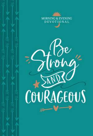 Be Strong and Courageous de Broadstreet Publishing Group Llc