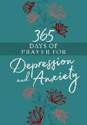 365 Days of Prayer for Depression and Anxiety de Broadstreet Publishing Group Llc