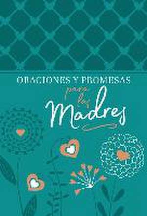 Oraciones Y Promesas Para Las Madres de Broadstreet Publishing Group Llc