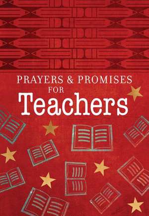 Prayers & Promises for Teachers de Broadstreet Publishing Group Llc