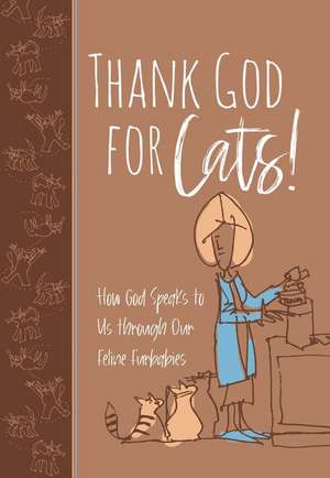 Thank God for Cats!: How God Speaks to Us Through Our Feline Furbabies de Linda S. Clare