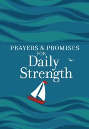 Prayers & Promises for Daily Strength de Broadstreet Publishing Group Llc