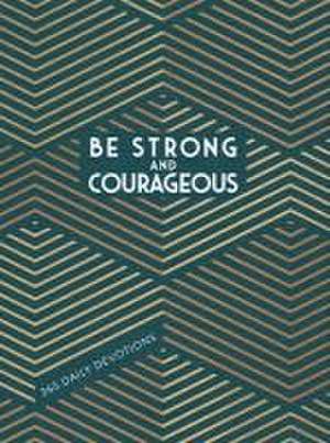 Be Strong and Courageous de Broadstreet Publishing Group Llc