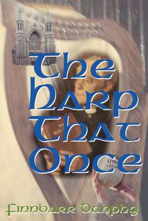 The Harp That Once de Finnbarr Dunphy