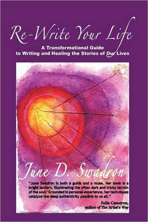 Re-Write Your Life de D. Swadron June D. Swadron