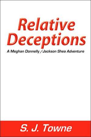 Relative Deceptions de S.J. Towne