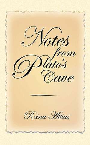 Notes from Plato's Cave de Reina Attias