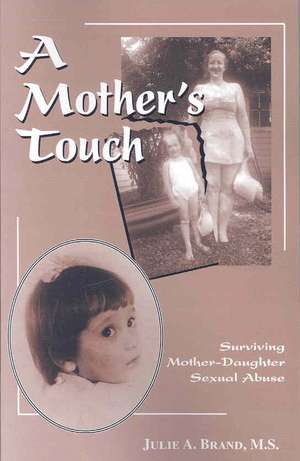 A Mother's Touch de Julie A. Brand M. S.