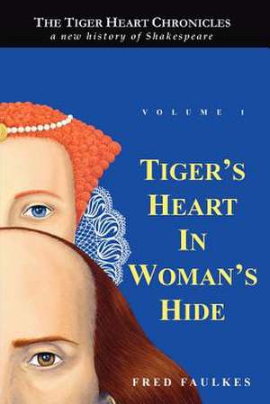 Tiger's Heart in Woman's Hide de Fred Faulkes