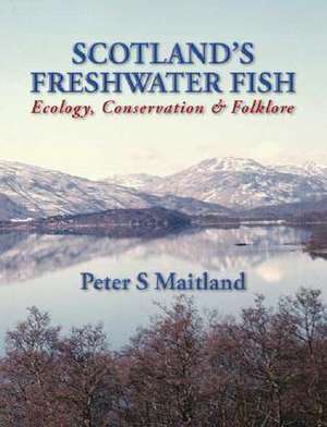 Scotland's Freshwater Fish de Peter S Maitland