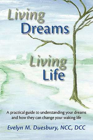 Living Dreams, Living Life de Evelyn M. Duesbury