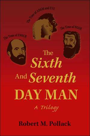 The Sixth and Seventh Day Man de Robert M. Pollack