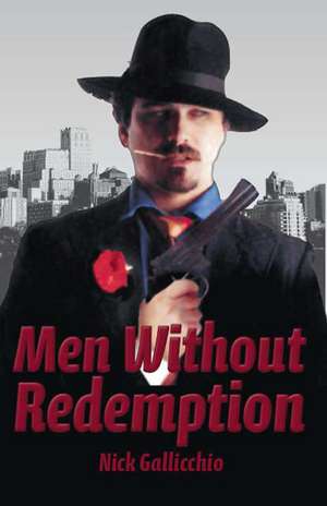 Men Without Redemption de Nick Gallicchio