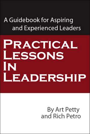 Practical Lessons in Leadership de Art Petty