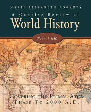 A Concise Review of World History (Vol 4, 5 & 6) de Marie Elizabeth Fogarty