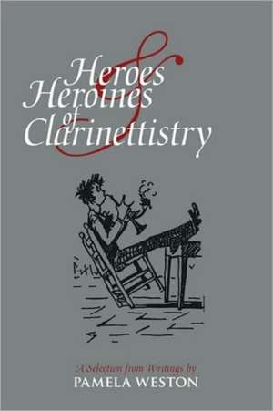 Heroes & Heroines of Clarinettistry de Pamela Weston