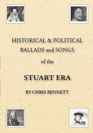 Historical & Political Ballads and Songs of the Stuart Era de Chris Bennett