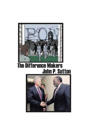 The Difference Makers de John P. Sutton