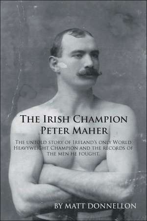 The Irish Champion Peter Maher de Matt Donnellon