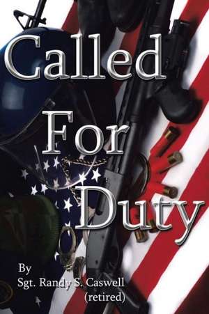 Called for Duty de Sgt Randy S. Caswell (Retired)