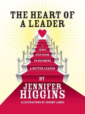 The Heart of a Leader de Jennifer Higgins