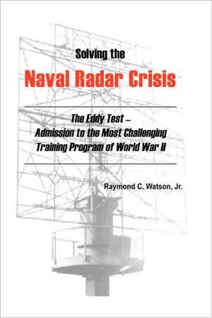 Solving the Naval Radar Crisis de Raymond C. Watson