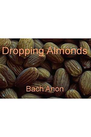 Dropping Almonds de Bach Anon