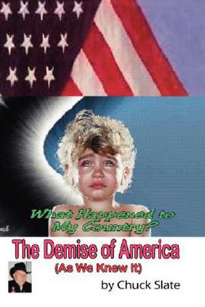 The Demise of America de Chuck Slate