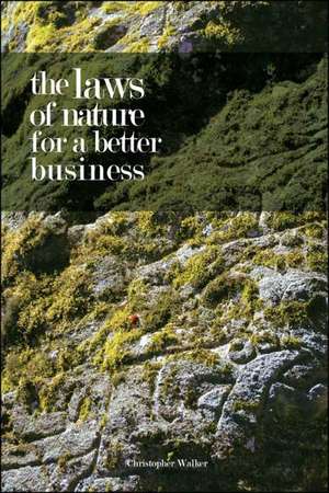 The Laws of Nature for a Better Business de Christopher Walker