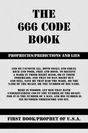 The 666 Code Book de Prophet of U. S. a.